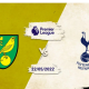 Battle of top four! Which tv channels will air Norwich vs Tottenham match live in Kenya