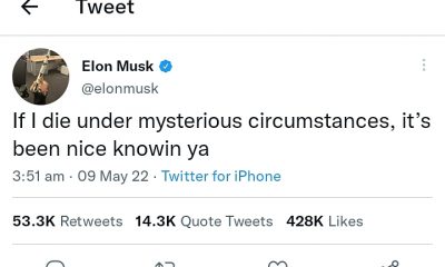 “If I die under mysterious circumstances, it’s been nice knowin ya” – Elon Musk