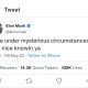 “If I die under mysterious circumstances, it’s been nice knowin ya” – Elon Musk